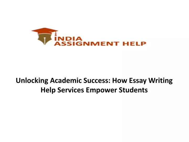 unlocking academic success how essay writing help services empower students