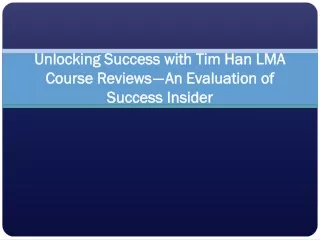 Unlocking Success with Tim Han LMA Course Reviews - An Evaluation of Success Insider