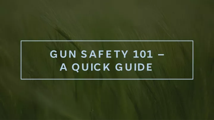gun safety 101 a quick guide