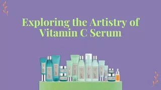 Exploring the Artistry of Vitamin C Serum