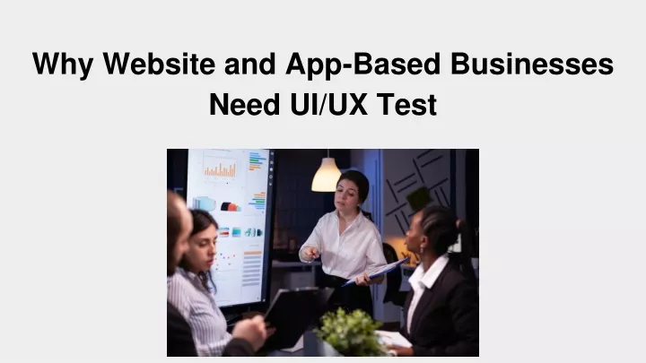 why website and app based businesses need ui ux test