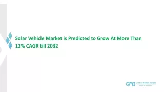 Solar Vehicle Market 2032: Top Vendors Analysis, Growth Drivers and Geographical