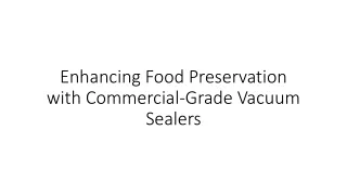 Enhancing Food Preservation with Commercial-Grade Vacuum Sealers