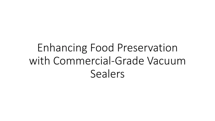 enhancing food preservation with commercial grade vacuum sealers