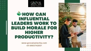 How can influential leaders work to build morale for higher productivity?