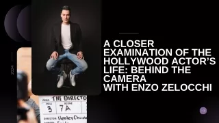 A Closer Examination of the Hollywood Actor’s LifeBehind the Camera with Enzo Zelocchi