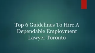 Top 6 Guidelines To Hire A Dependable Employment Lawyer Toronto