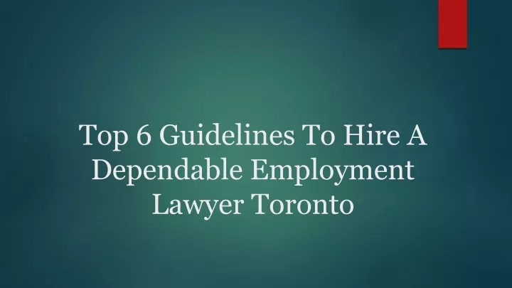 top 6 guidelines to hire a dependable employment lawyer toronto