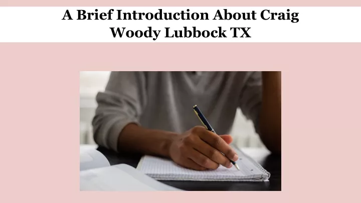 a brief introduction about craig woody lubbock tx