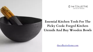 Essential Kitchen Tools For The Picky Cook Forged Kitchen Utensils And Buy Wooden Bowls