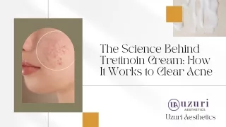 The Science Behind Tretinoin Cream How It Works to Clear Acne