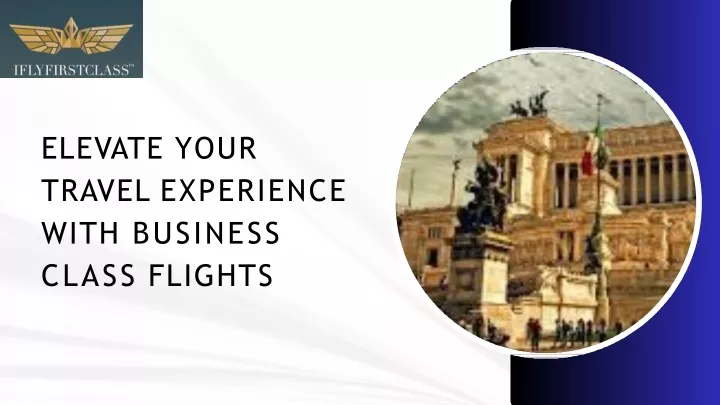 elevate your travel experience with business