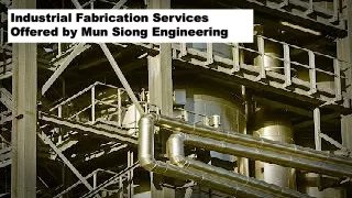Industrial fabrication services offered by Mun Siong Engineering
