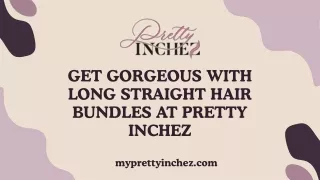 Get Gorgeous with Long Straight Hair Bundles at Pretty Inchez
