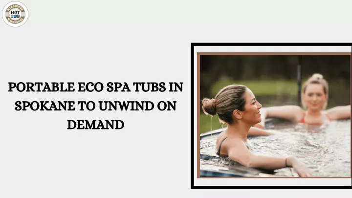 portable eco spa tubs in spokane to unwind