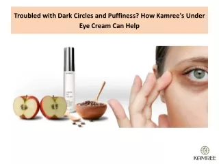Troubled with Dark Circles and Puffiness How Kamree's Under Eye Cream Can Help