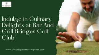 Indulge in Culinary Delights at Bar And Grill Bridges Golf Club!