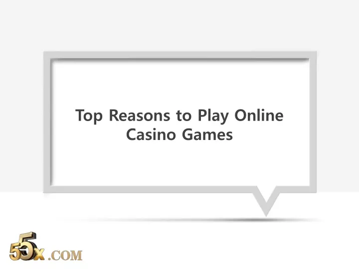 top reasons to play online casino games