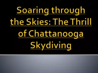 Soaring through the Skies- The Thrill of Chattanooga Skydiving