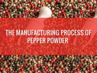 the manufacturing process of pepper powder