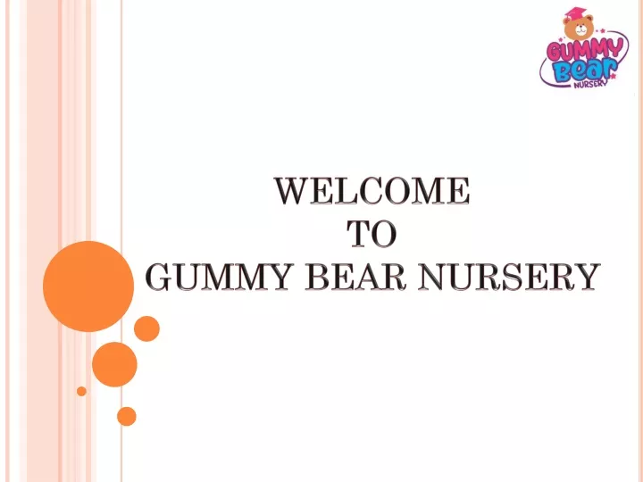 welcome to gummy bear nursery