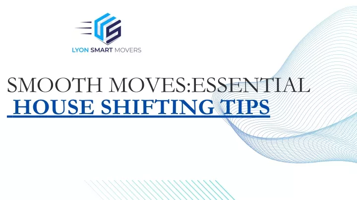 smooth moves essential house shifting tips