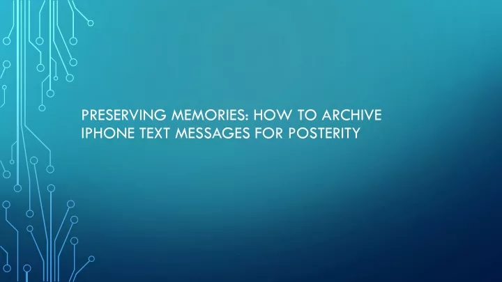 preserving memories how to archive iphone text
