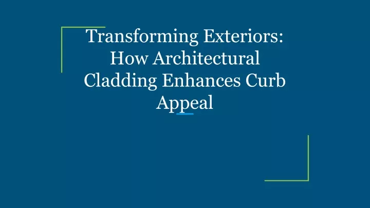 transforming exteriors how architectural cladding