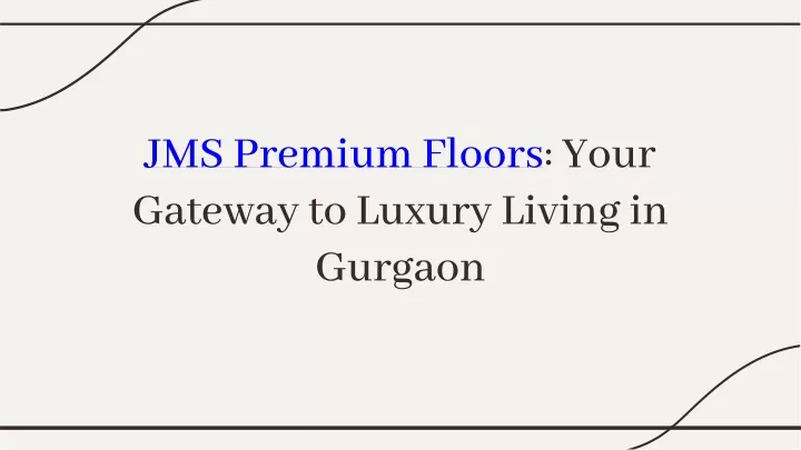 jms premium floors your gateway to luxury living