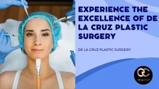 Achieve Your Ideal Look: Trust De la Cruz Plastic Surgery's Professionals