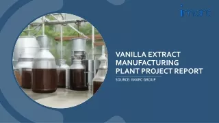 Vanilla Extract Manufacturing Plant Project Report 2024