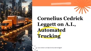 Cornelius Cedrick Leggett's Impact on the Trucking Industry