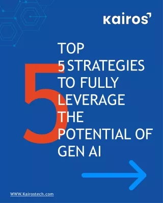 TOP 5 STRATEGIES TO FULLY LEVERAGE THE POTENTIAL OF GEN AI