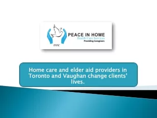 Home care and elder aid providers in Toronto and Vaughan change clients' lives.