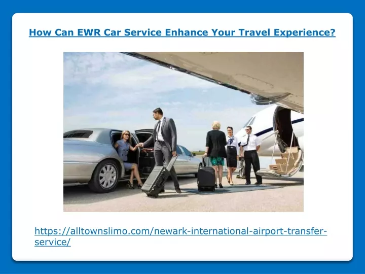 how can ewr car service enhance your travel