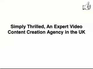 Simply Thrilled, An Expert Video Content Creation Agency in the UK
