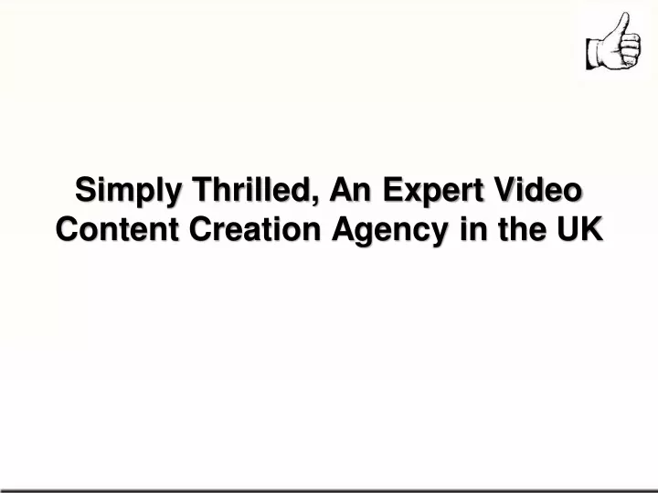 simply thrilled an expert video content creation