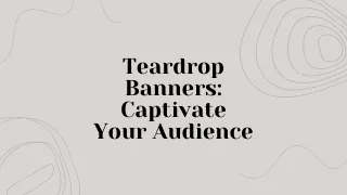 Teardrop Banners Captivate Your Audience