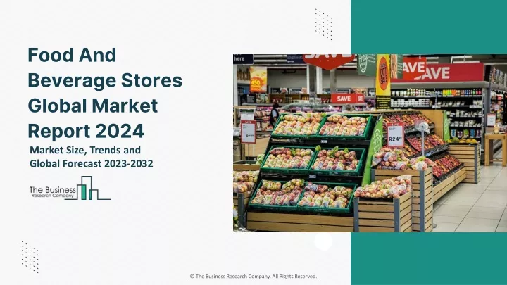 food and beverage stores global market report 2024