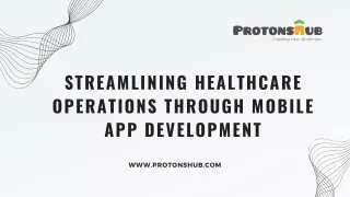 Streamlining Healthcare Operations Through Mobile App Development - Protonshub