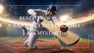 Benefits of playing fantasy cricket games on Mystart11