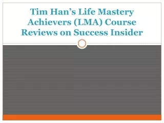 Tim Han's Life Mastery Achievers (LMA) Course Reviews on Success Insider