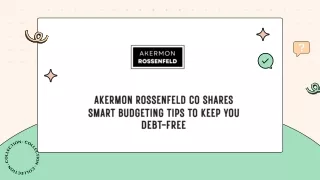 Akermon Rossenfeld Co Shares Smart Budgeting Tips to Keep You Debt-Free