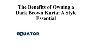 The Benefits of Owning a Dark Brown Kurta