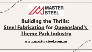 Building the Thrills Steel Fabrication for Queensland's Theme Park Industry