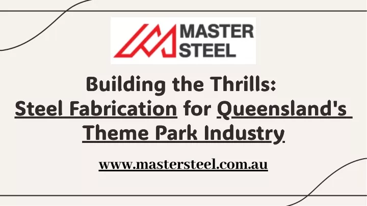 building the thrills steel fabrication