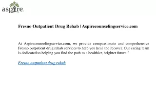 Fresno Outpatient Drug Rehab  Aspirecounselingservice.com