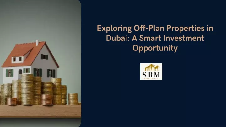 exploring off plan properties in dubai a smart