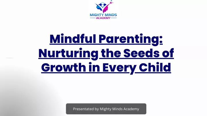 mindful parenting nurturing the seeds of growth