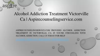 Alcohol Addiction Treatment Victorville Ca  Aspirecounselingservice.com